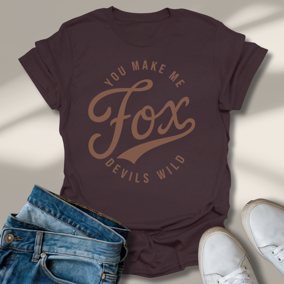 Du Machst Mich Fuchs Teufels Wild T-Shirt