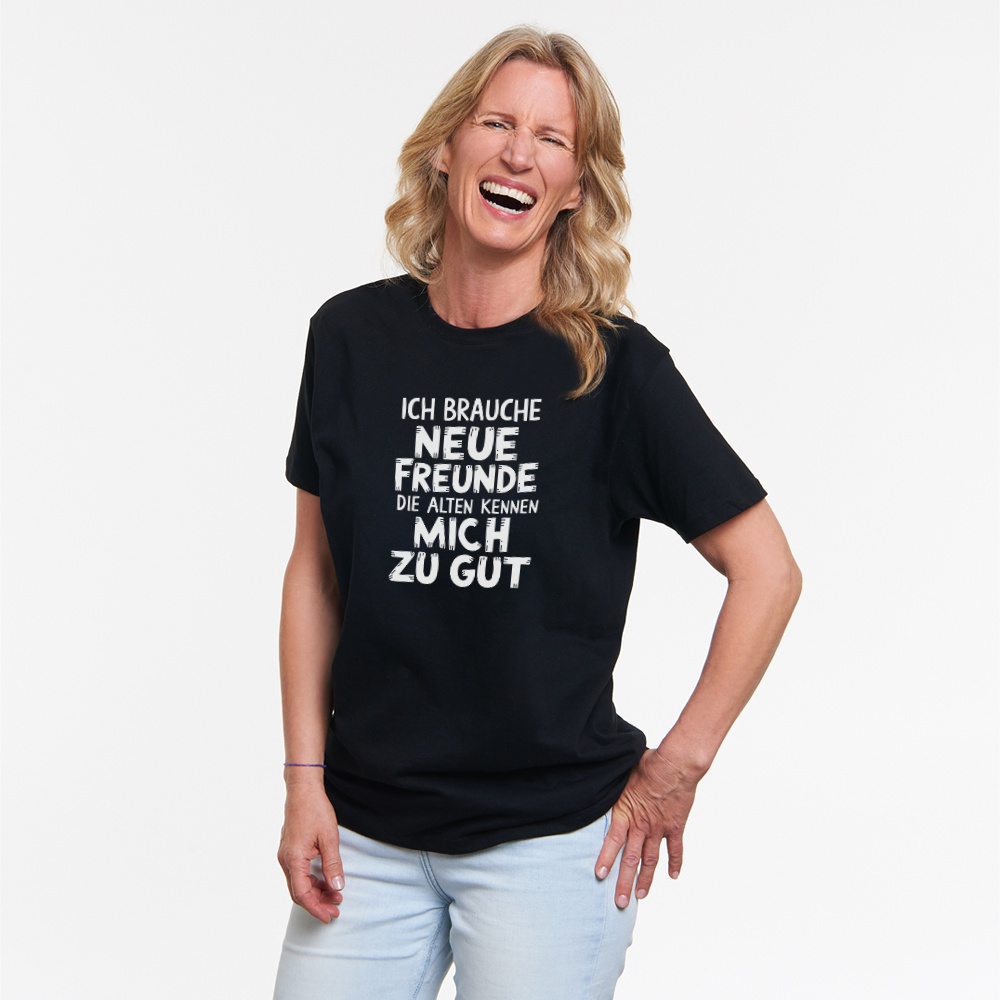 Brauche neue Freunde Unisex Shirt