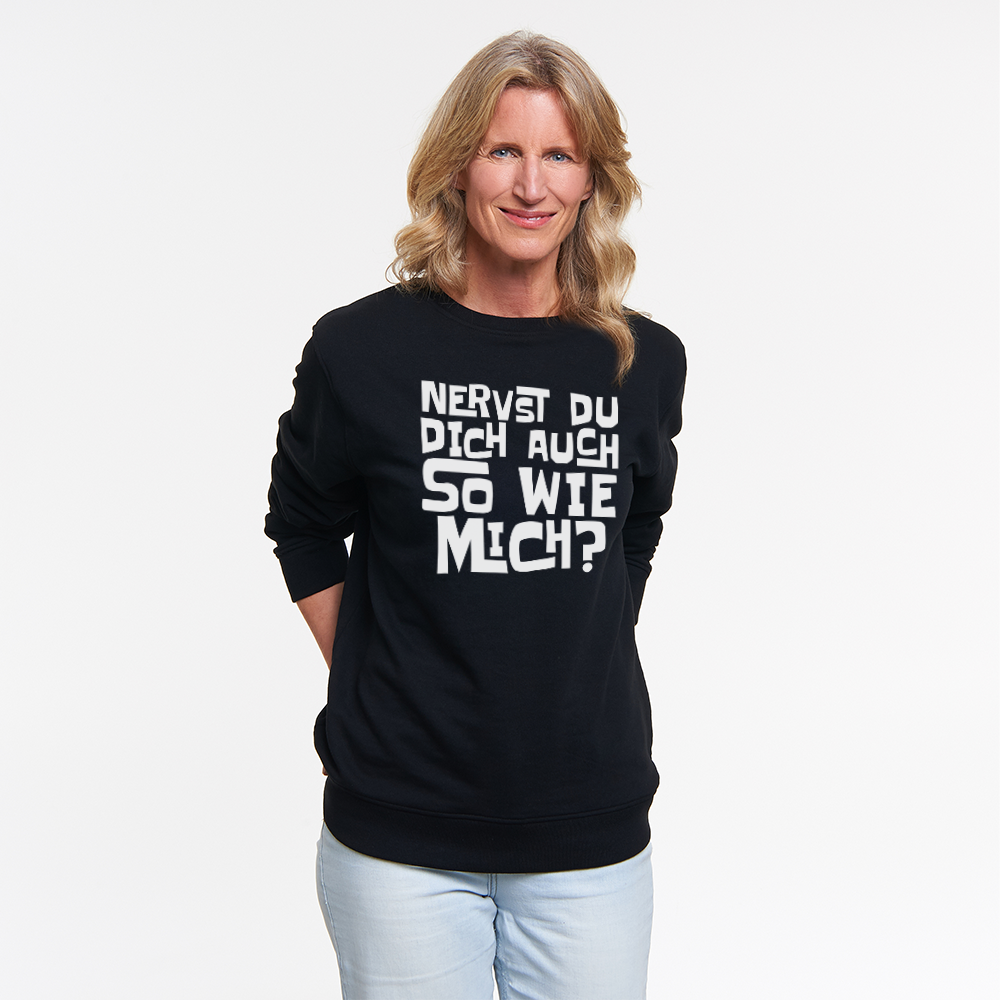 Nerven dich mich Unisex Sweatshirt
