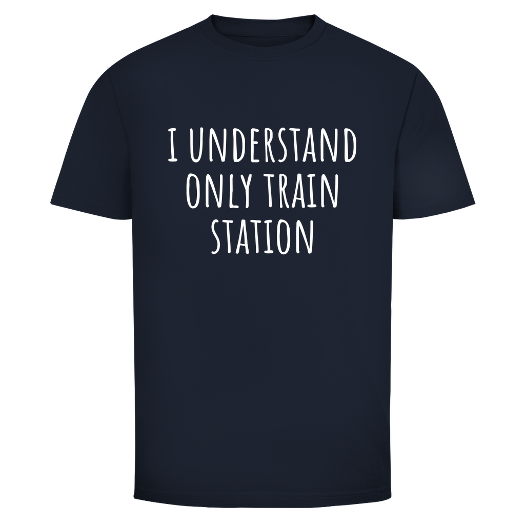 Ich verstehe nur Bahnhof Unisex Shirt