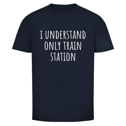 Ich verstehe nur Bahnhof Unisex Shirt