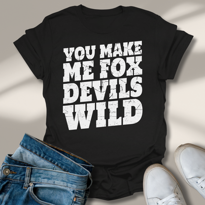 Du Machst Mich Fuchs Teufels Wild T-Shirt