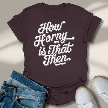 Wie Geil Ist Das Denn T-Shirt