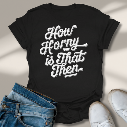 Wie Geil Ist Das Denn T-Shirt