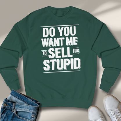 Willst Du Mich Für Dumm Verkaufen Sweatshirt