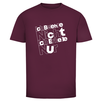 Ich belehre nicht Ich erhelle nur Unisex Shirt