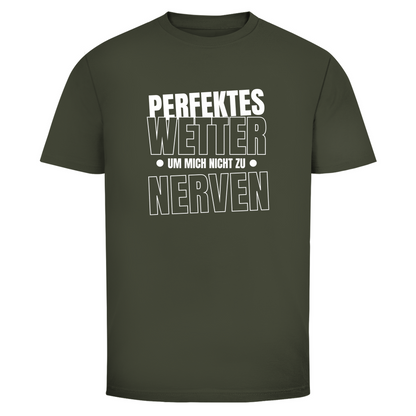 Perfektes Wetter nicht nerven Unisex Shirt
