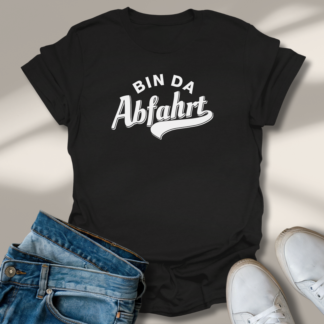 Bin Da Abfahrt Lachmomente T-Shirt