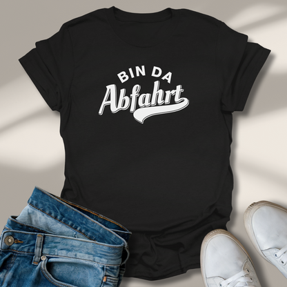 Bin Da Abfahrt Lachmomente T-Shirt