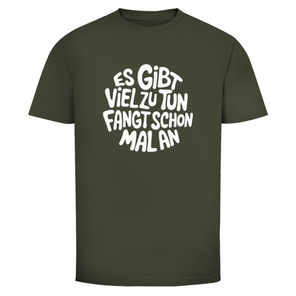 Gibt viel zu tun Unisex Shirt