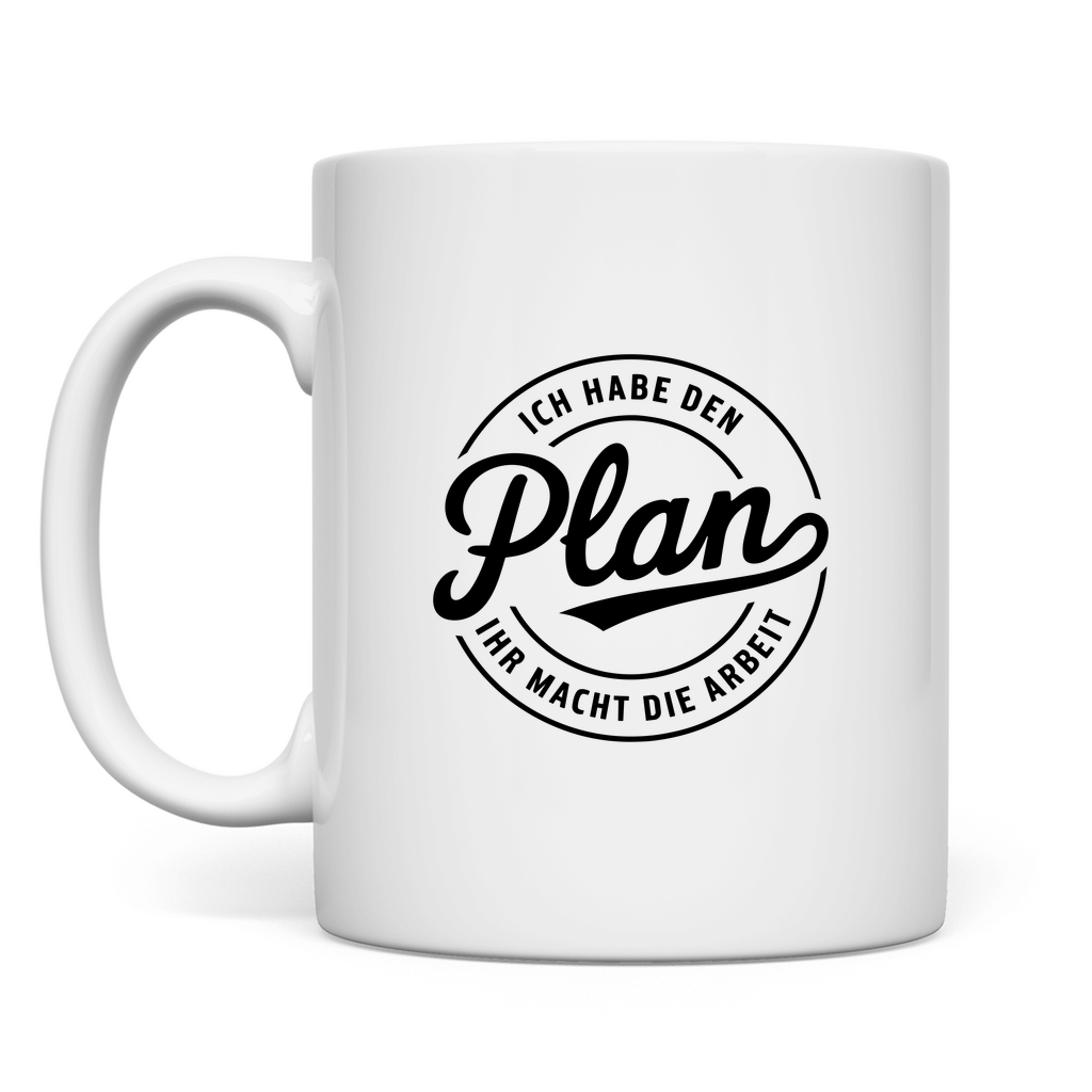 Habe den Plan ihr macht die Arbeit Tasse