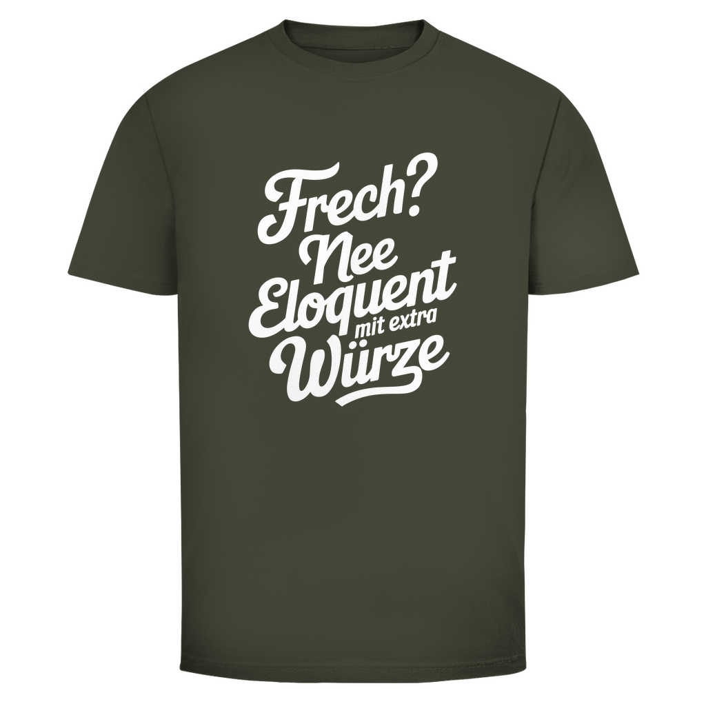 Frech? Eloquent mit Würze Unisex Shirt