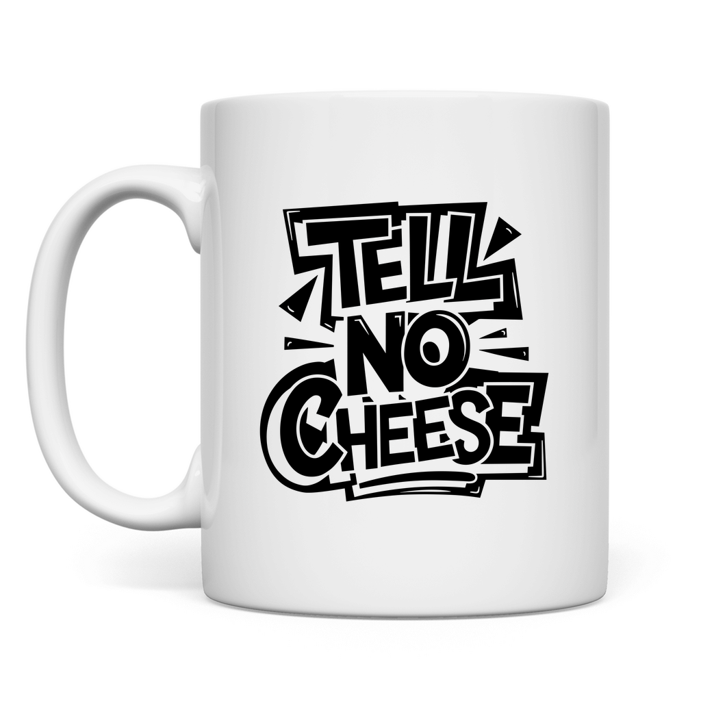 Erzähl keinen Käse Tasse