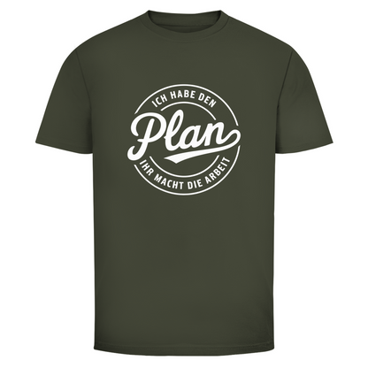 Habe den Plan ihr macht die Arbeit Unisex Shirt