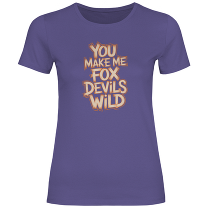 Du machst mich fuchsteufelswild Damen Shirt