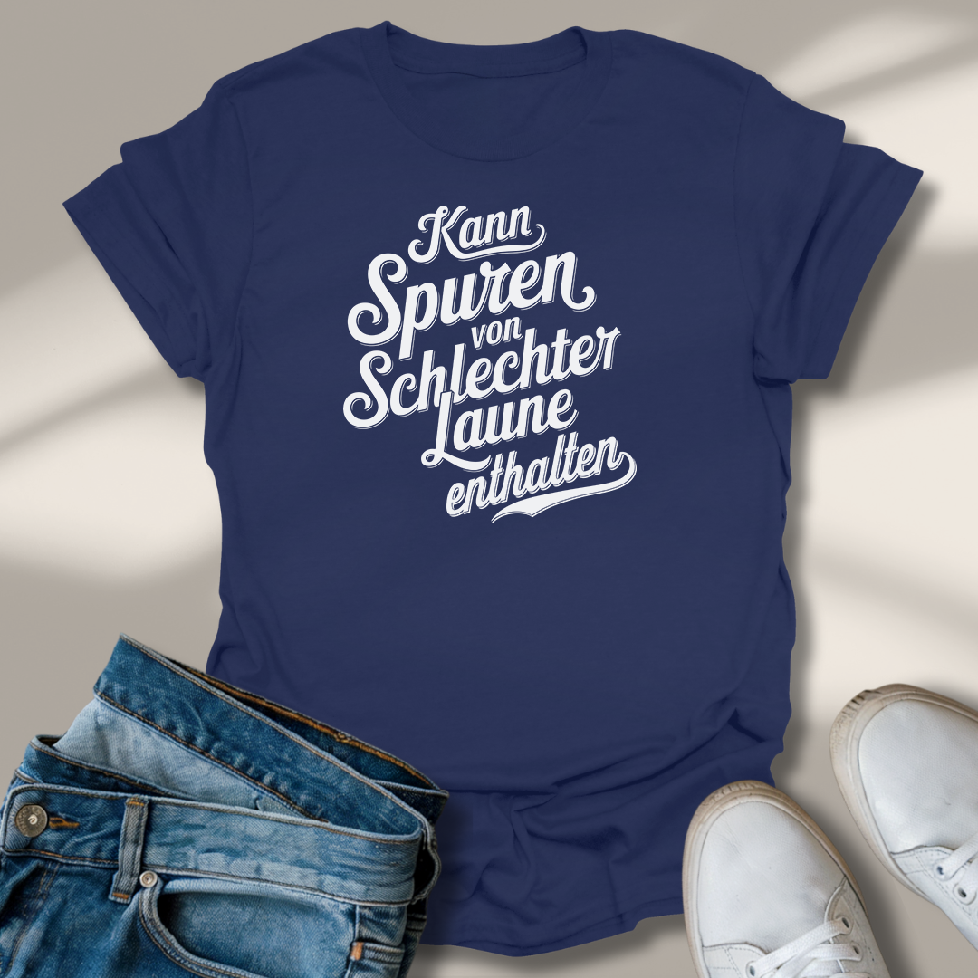 Kann Spuren Von Schlechter Laune Enthalten Lachmomente T-Shirt