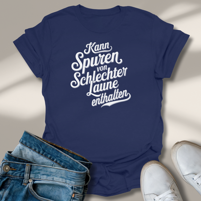 Kann Spuren Von Schlechter Laune Enthalten Lachmomente T-Shirt