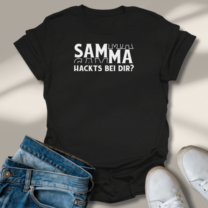Samma Hackts Bei Dir? T-Shirt