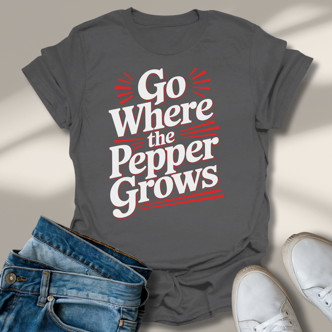 Geh Dahin Wo Der Pfeffer Wächst T-Shirt