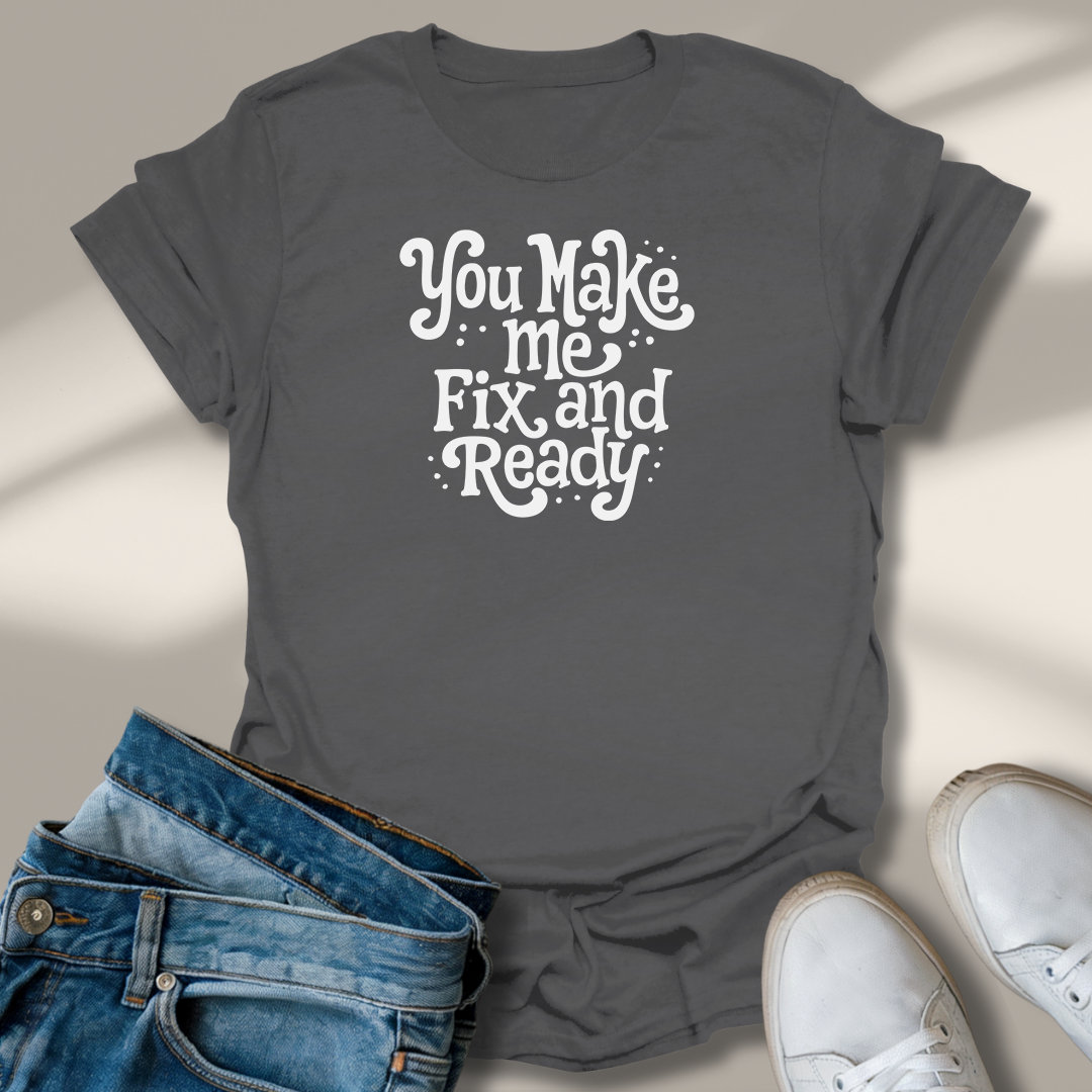 Du Machst Mich Fix Und Fertig T-Shirt