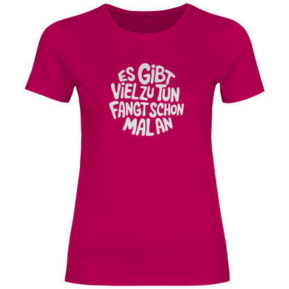 Gibt viel zu tun Damen Shirt