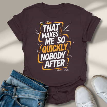 Das Macht Mir So Schnell Niemand Nach T-Shirt
