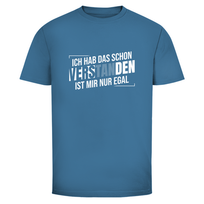 Schon verstanden ist mir nur egal Unisex Shirt