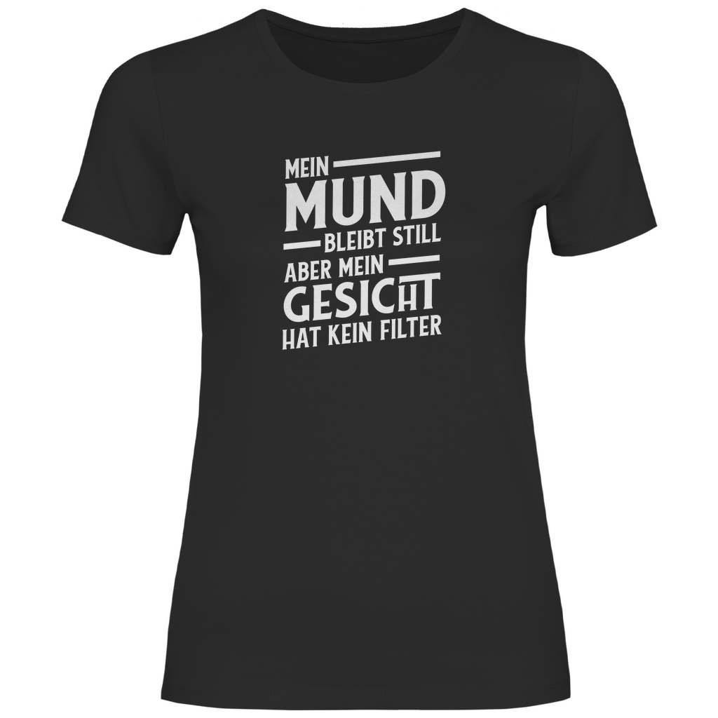 Mund Gesicht kein Filter Damen Shirt