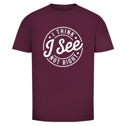Ich glaube ich seh nicht richtig Unisex Shirt