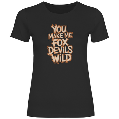 Du machst mich fuchsteufelswild Damen Shirt