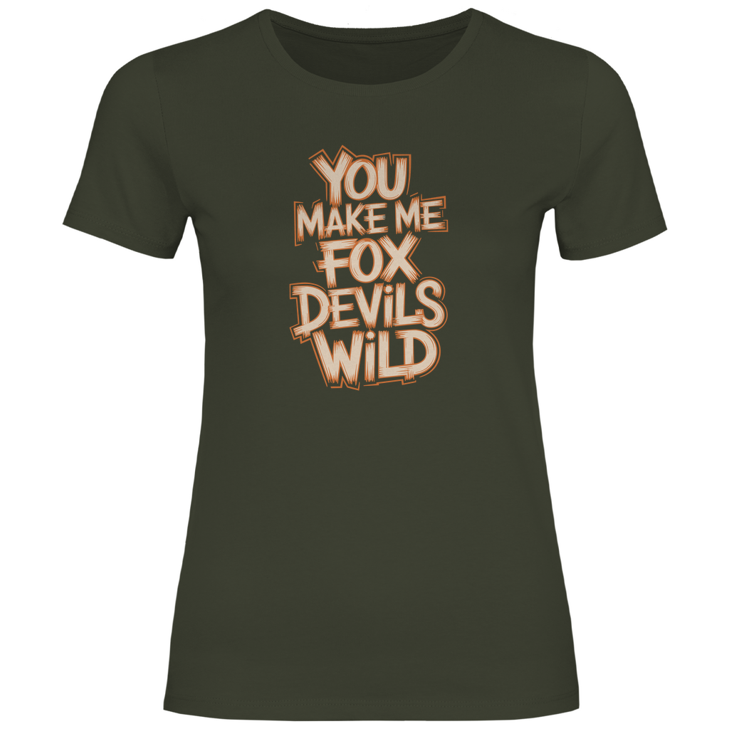 Du machst mich fuchsteufelswild Damen Shirt