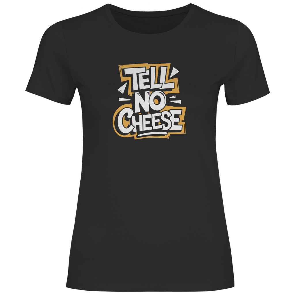 Erzähl keinen Käse Damen Shirt