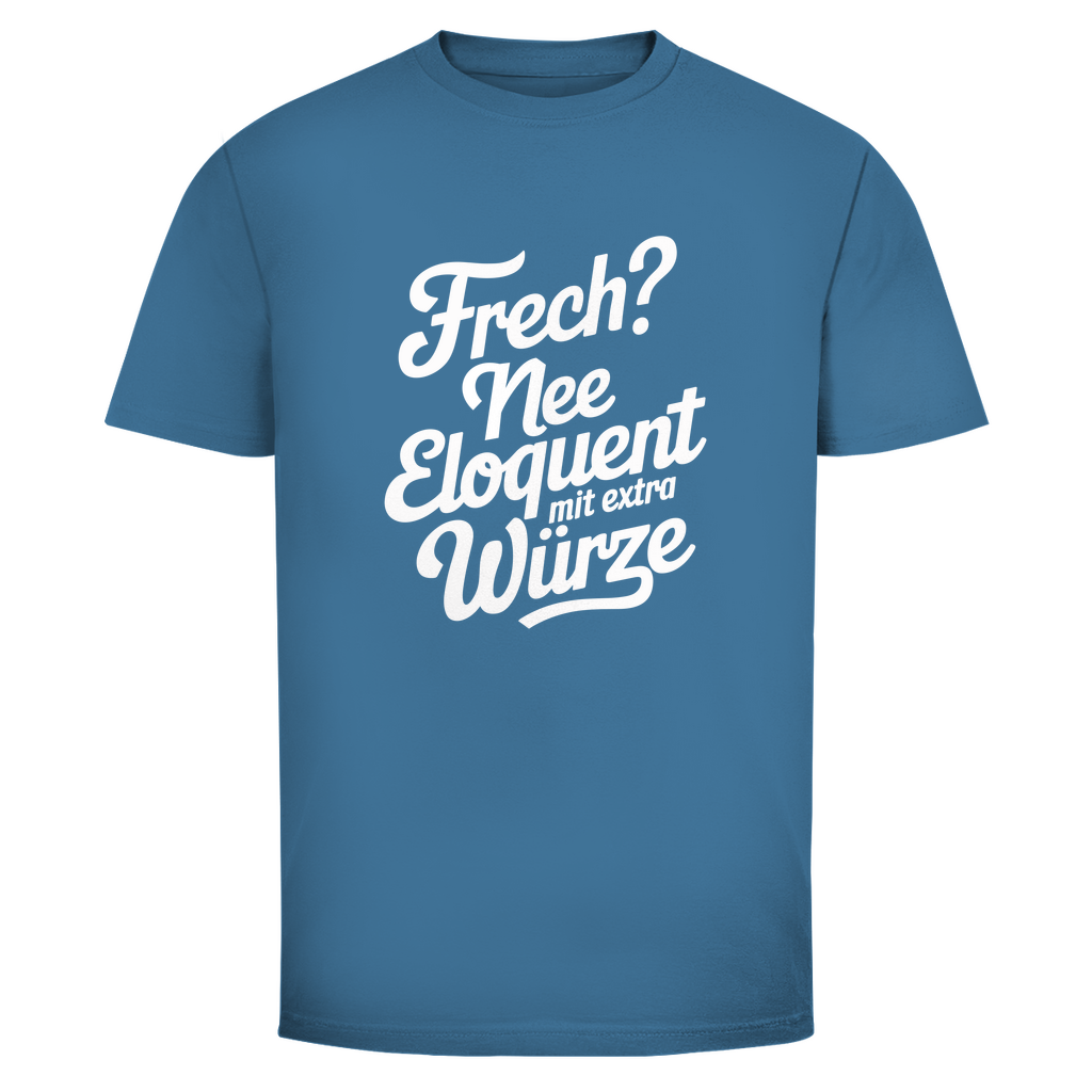 Frech? Eloquent mit Würze Unisex Shirt