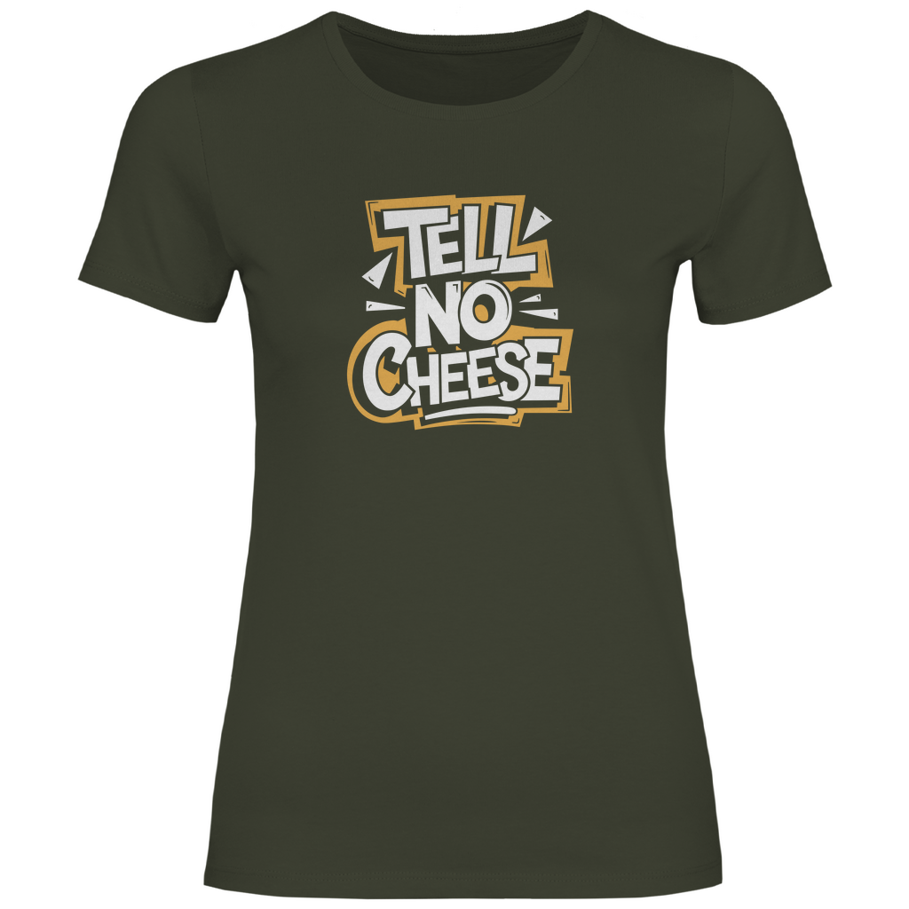 Erzähl keinen Käse Damen Shirt