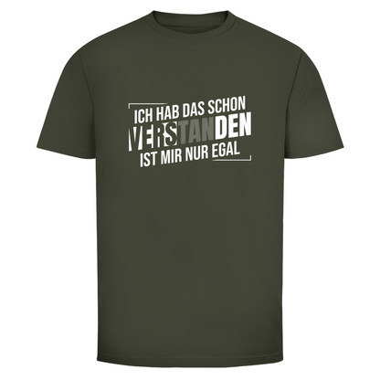 Schon verstanden ist mir nur egal Unisex Shirt