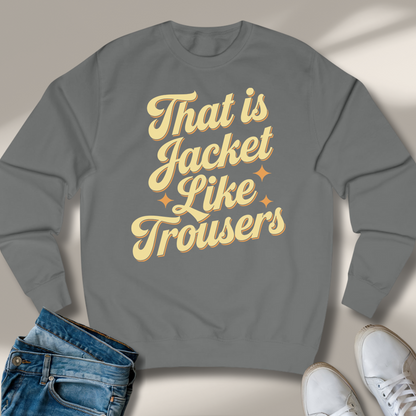 Das Ist Jacke Wie Hose Sweatshirt