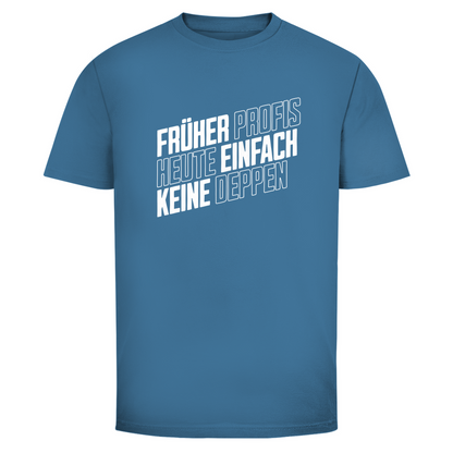 Profis keine Deppen Unisex Shirt