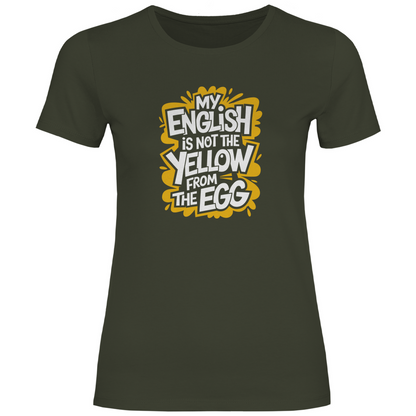 Mein Englisch ist nicht das Gelbe vom Ei Damen Shirt