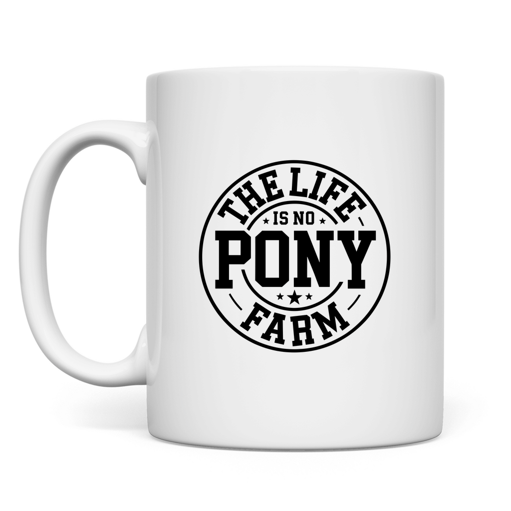 Das Leben ist kein Ponyhof Tasse