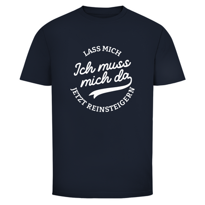 Lass mich reinsteigern Unisex Shirt