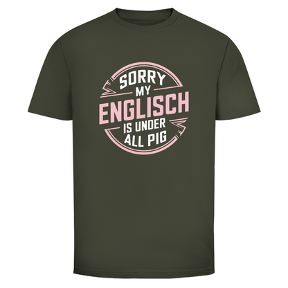 Mein Englisch ist unter aller Sau Unisex Shirt