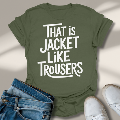 Das Ist Jacke Wie Hose T-Shirt
