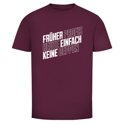 Profis keine Deppen Unisex Shirt