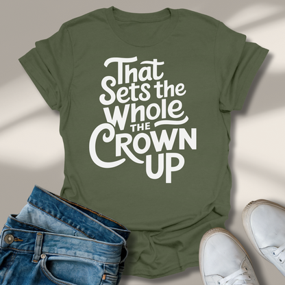 Das Setzt Dem Ganzen Die Krone Auf T-Shirt