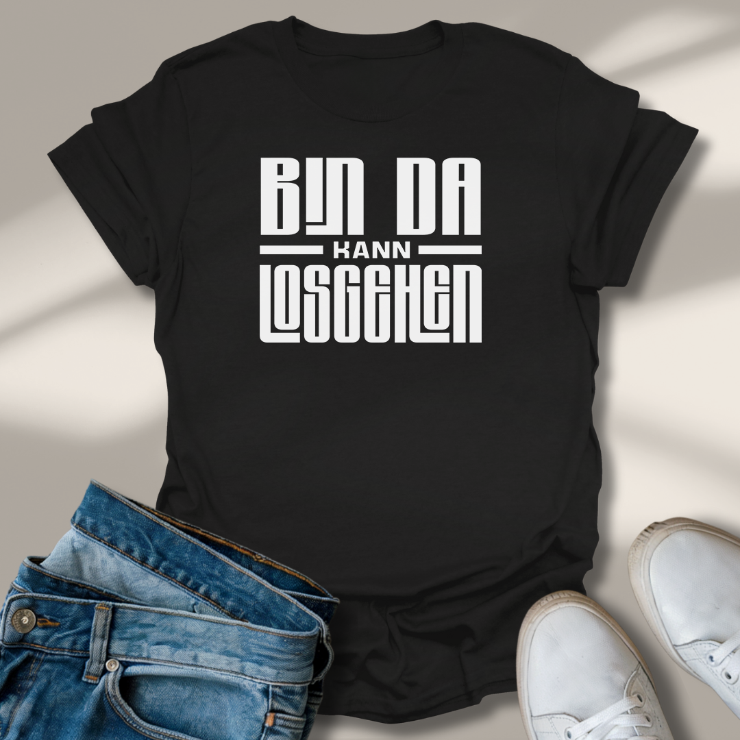 Bin Da Kann Losgehen Lachmomente T-Shirt