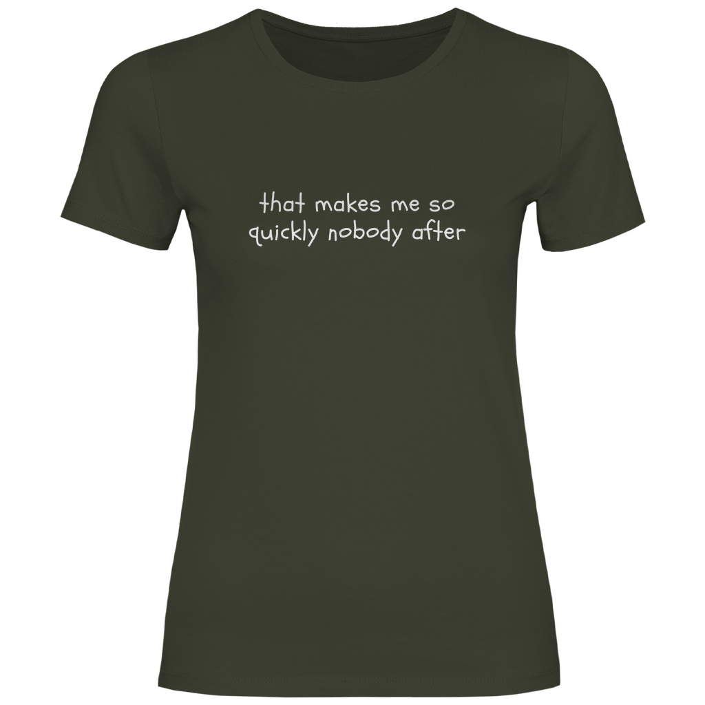 Das macht mir so schnell niemand nach Damen Shirt
