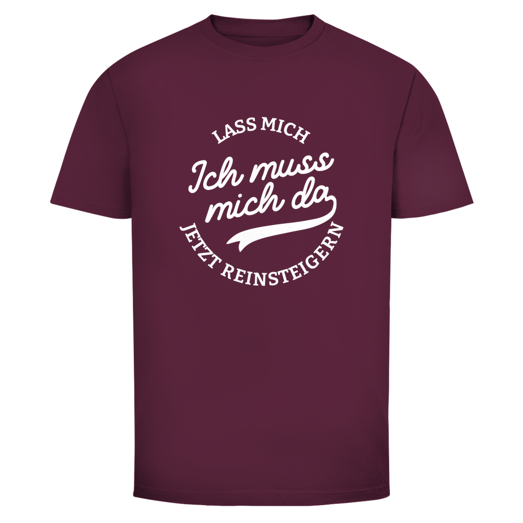 Lass mich reinsteigern Unisex Shirt