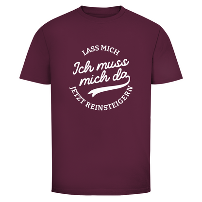 Lass mich reinsteigern Unisex Shirt