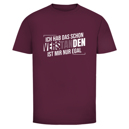 Schon verstanden ist mir nur egal Unisex Shirt
