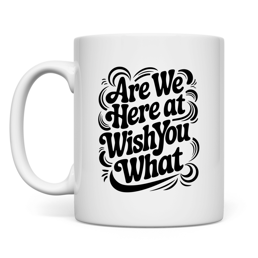 Sind wir hier bei wünsch dir was Tasse